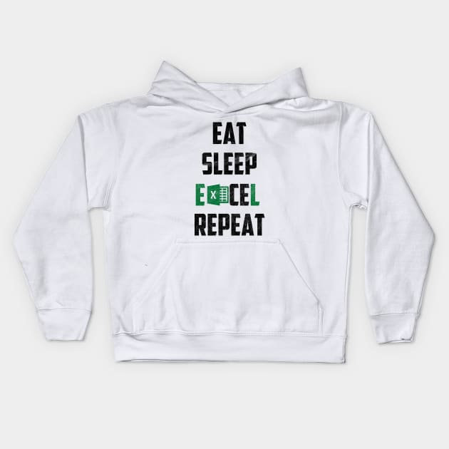 Eat Sleep Excel Repeat Kids Hoodie by For_Us